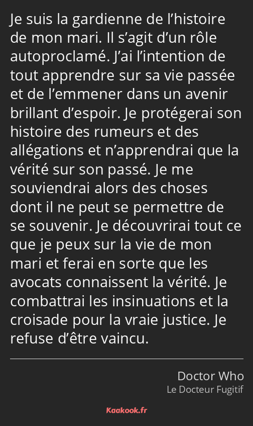 Je suis la gardienne de l’histoire de mon mari. Il s’agit d’un rôle autoproclamé. J’ai l’intention…