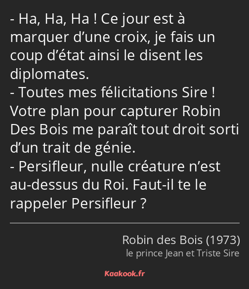 Ha, Ha, Ha ! Ce jour est à marquer d’une croix, je fais un coup d’état ainsi le disent les…