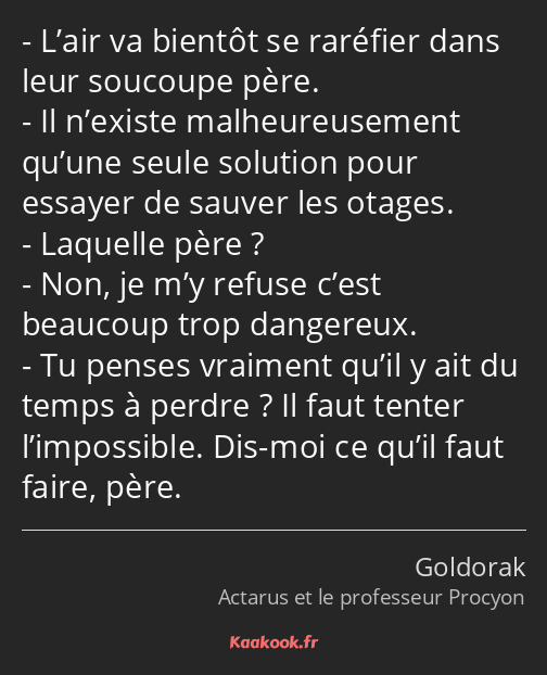 L’air va bientôt se raréfier dans leur soucoupe père. Il n’existe malheureusement qu’une seule…