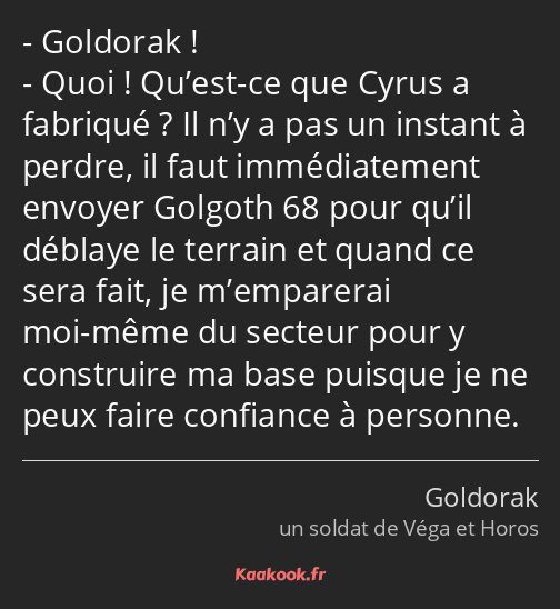 Goldorak ! Quoi ! Qu’est-ce que Cyrus a fabriqué ? Il n’y a pas un instant à perdre, il faut…