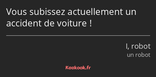 Vous subissez actuellement un accident de voiture !