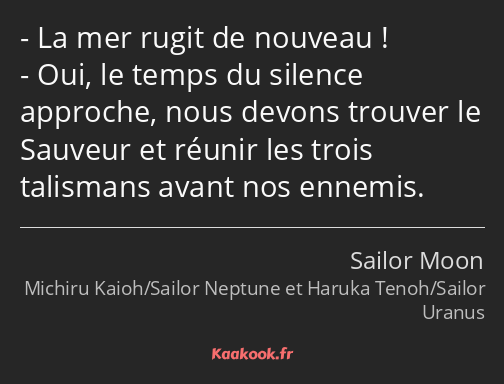 La mer rugit de nouveau ! Oui, le temps du silence approche, nous devons trouver le Sauveur et…