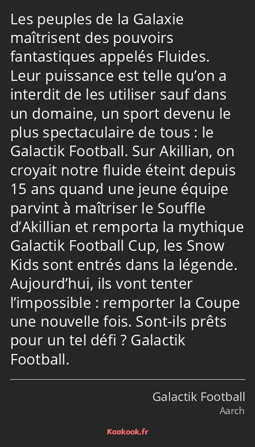Les peuples de la Galaxie maîtrisent des pouvoirs fantastiques appelés Fluides. Leur puissance est…