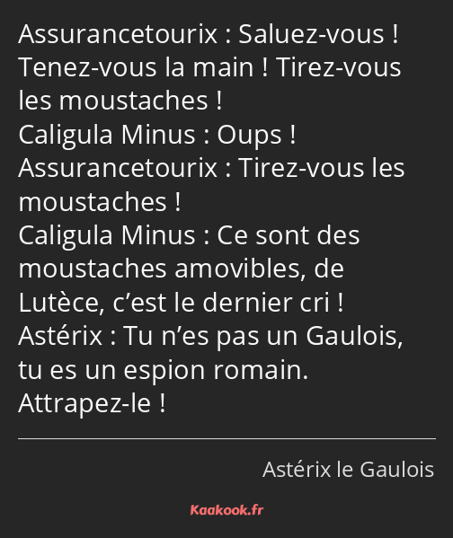 Saluez-vous ! Tenez-vous la main ! Tirez-vous les moustaches ! Oups ! Tirez-vous les moustaches…