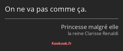On ne va pas comme ça.