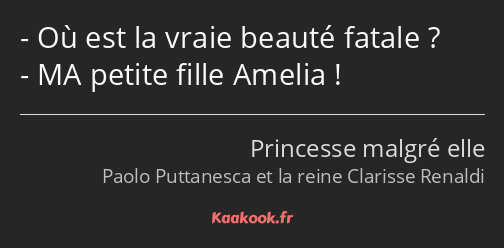 Où est la vraie beauté fatale ? MA petite fille Amelia !