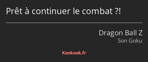 Prêt à continuer le combat ?!
