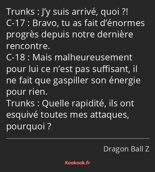 J’y suis arrivé, quoi ?! Bravo, tu as fait d’énormes progrès depuis notre dernière rencontre. Mais…