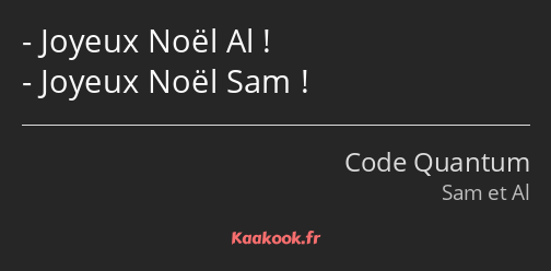 Joyeux Noël Al ! Joyeux Noël Sam !