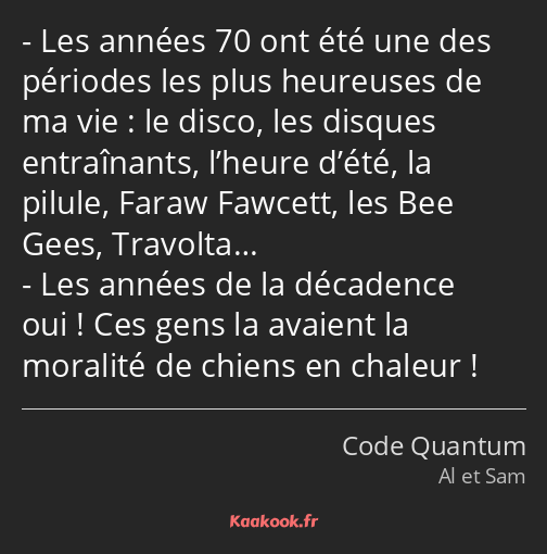Les années 70 ont été une des périodes les plus heureuses de ma vie : le disco, les disques…