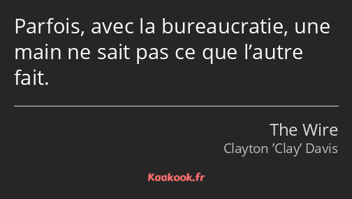 Parfois, avec la bureaucratie, une main ne sait pas ce que l’autre fait.