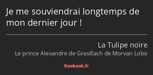 Je me souviendrai longtemps de mon dernier jour !