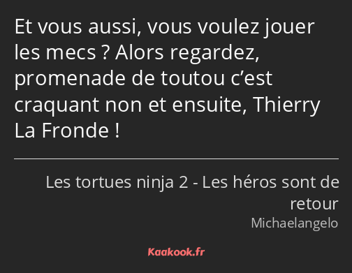 Et vous aussi, vous voulez jouer les mecs ? Alors regardez, promenade de toutou c’est craquant non…