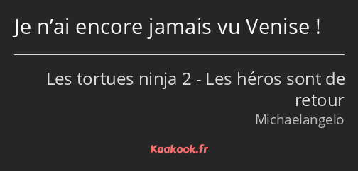 Je n’ai encore jamais vu Venise !