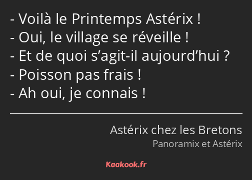 Voilà le Printemps Astérix ! Oui, le village se réveille ! Et de quoi s’agit-il aujourd’hui…