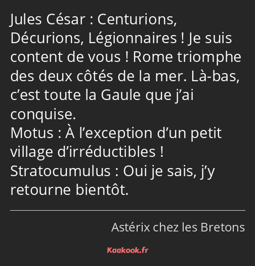 Centurions, Décurions, Légionnaires ! Je suis content de vous ! Rome triomphe des deux côtés de la…