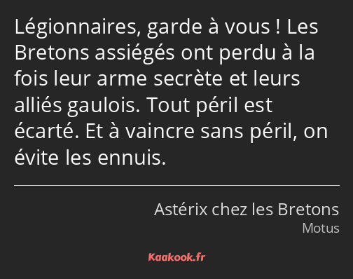 Légionnaires, garde à vous ! Les Bretons assiégés ont perdu à la fois leur arme secrète et leurs…
