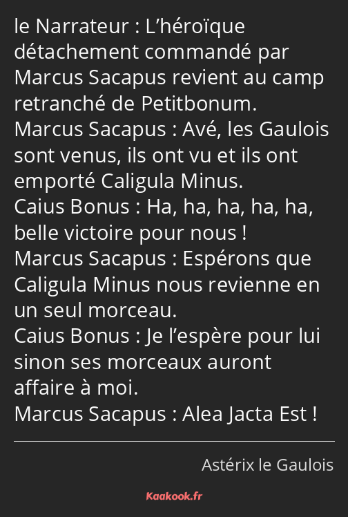 L’héroïque détachement commandé par Marcus Sacapus revient au camp retranché de Petitbonum. Avé…