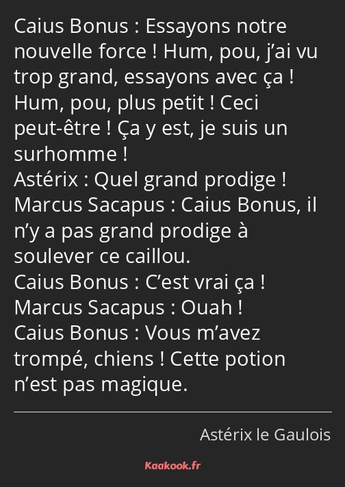 Essayons notre nouvelle force ! Hum, pou, j’ai vu trop grand, essayons avec ça ! Hum, pou, plus…