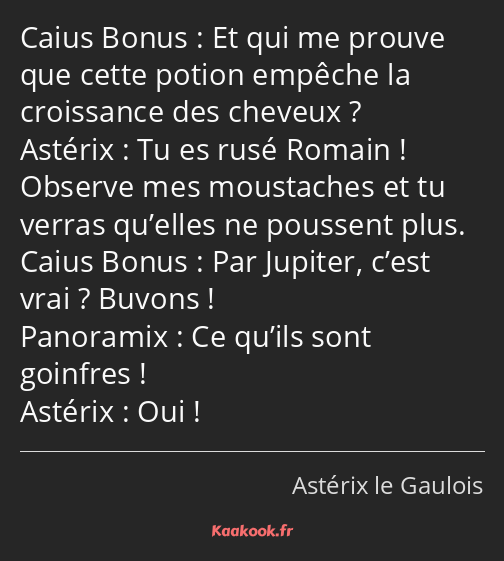 Et qui me prouve que cette potion empêche la croissance des cheveux ? Tu es rusé Romain ! Observe…