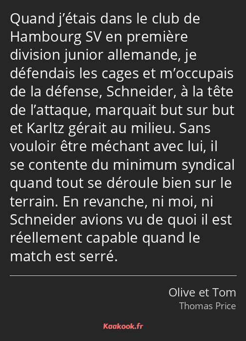 Quand j’étais dans le club de Hambourg SV en première division junior allemande, je défendais les…