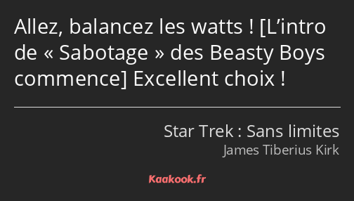 Allez, balancez les watts ! Excellent choix !