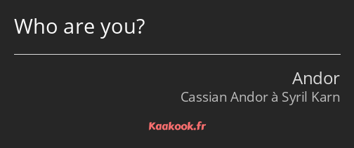 Who are you?