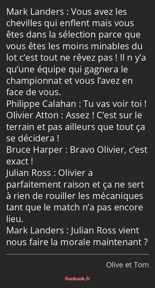 Vous avez les chevilles qui enflent mais vous êtes dans la sélection parce que vous êtes les moins…