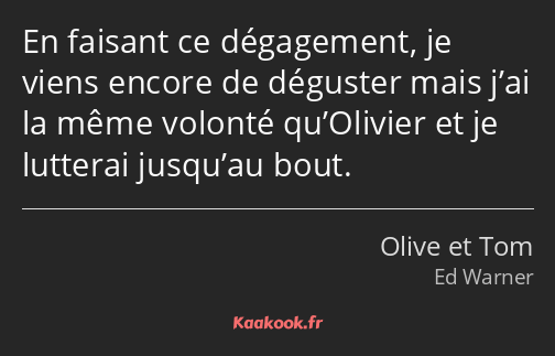 En faisant ce dégagement, je viens encore de déguster mais j’ai la même volonté qu’Olivier et je…