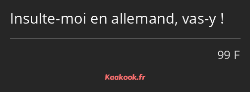 Insulte-moi en allemand, vas-y !