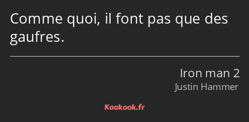 Comme quoi, il font pas que des gaufres.