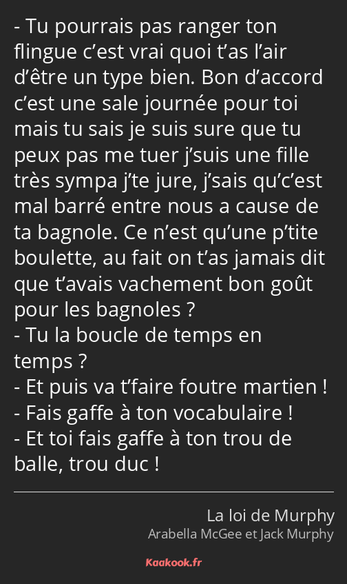 Tu pourrais pas ranger ton flingue c’est vrai quoi t’as l’air d’être un type bien. Bon d’accord…