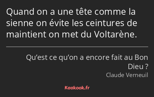 Quand on a une tête comme la sienne on évite les ceintures de maintient on met du Voltarène.