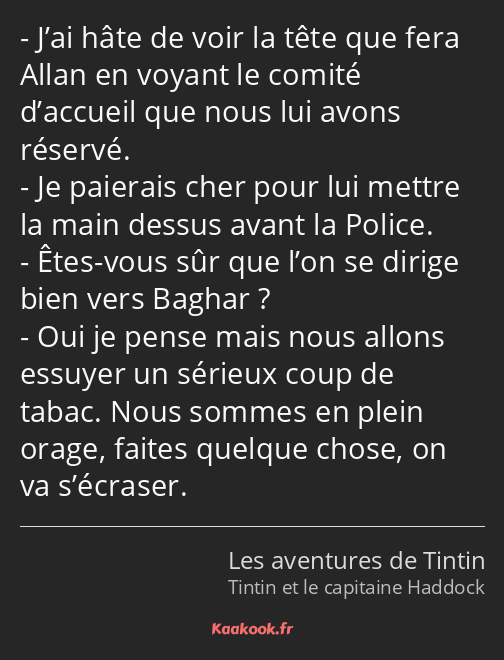 J’ai hâte de voir la tête que fera Allan en voyant le comité d’accueil que nous lui avons réservé…