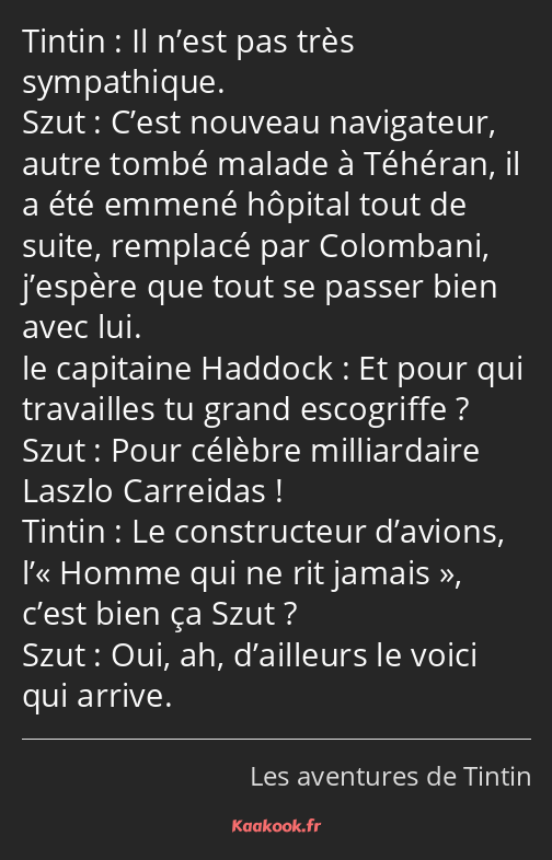 Il n’est pas très sympathique. C’est nouveau navigateur, autre tombé malade à Téhéran, il a été…