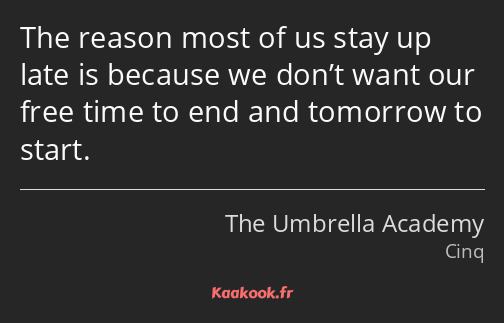 The reason most of us stay up late is because we don’t want our free time to end and tomorrow to…