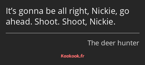 It’s gonna be all right, Nickie, go ahead. Shoot. Shoot, Nickie.