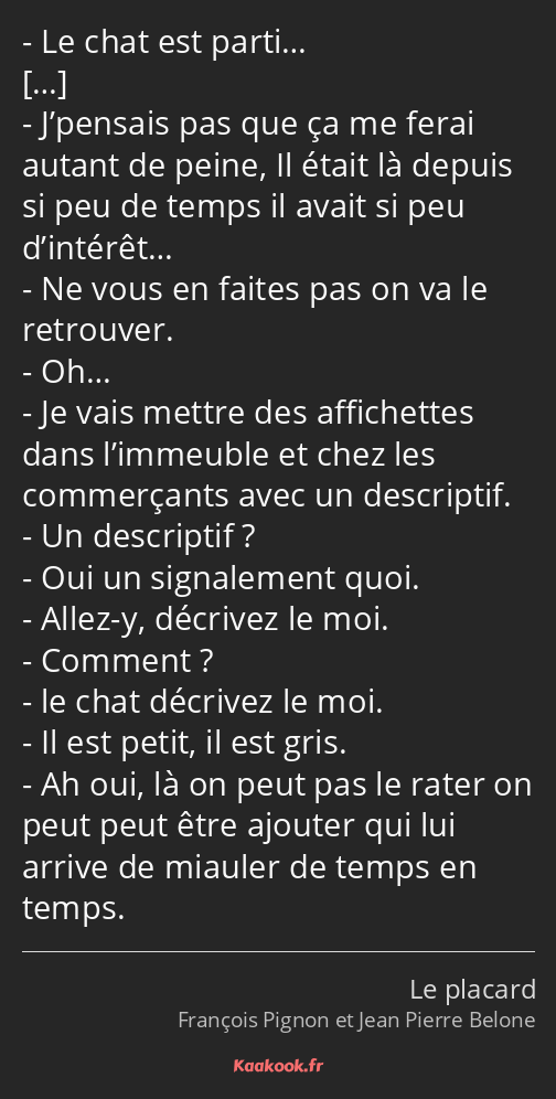 Le chat est parti… J’pensais pas que ça me ferai autant de peine, Il était là depuis si peu de…