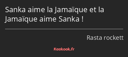 Sanka aime la Jamaïque et la Jamaïque aime Sanka !