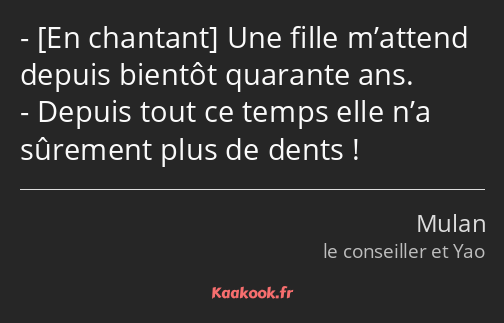  Une fille m’attend depuis bientôt quarante ans. Depuis tout ce temps elle n’a sûrement plus de…