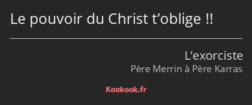 Le pouvoir du Christ t’oblige !!