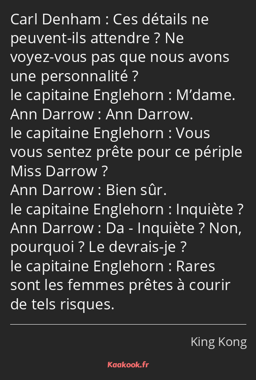 Ces détails ne peuvent-ils attendre ? Ne voyez-vous pas que nous avons une personnalité ? M’dame…