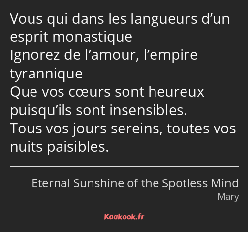 Vous qui dans les langueurs d’un esprit monastique Ignorez de l’amour, l’empire tyrannique Que vos…