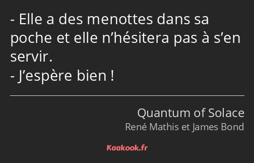 Elle a des menottes dans sa poche et elle n’hésitera pas à s’en servir. J’espère bien !