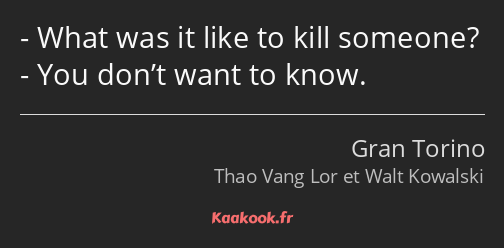 What was it like to kill someone? You don’t want to know.