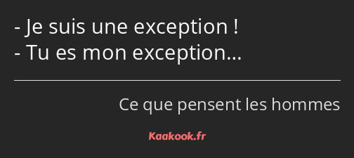 Je suis une exception ! Tu es mon exception…