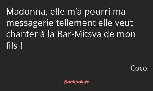 Madonna, elle m’a pourri ma messagerie tellement elle veut chanter à la Bar-Mitsva de mon fils !