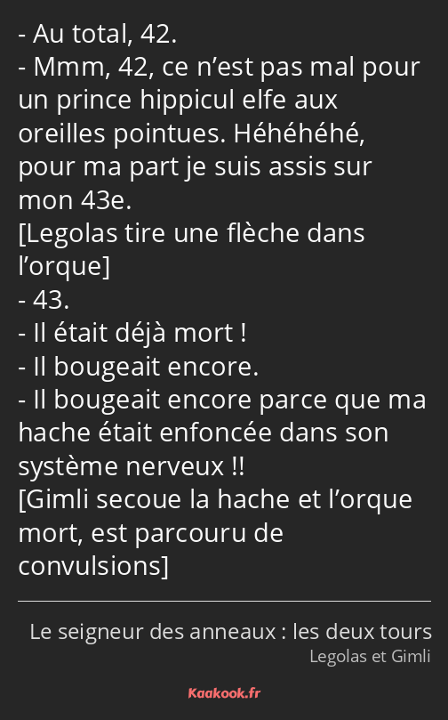 Au total, 42. Mmm, 42, ce n’est pas mal pour un prince hippicul elfe aux oreilles pointues…