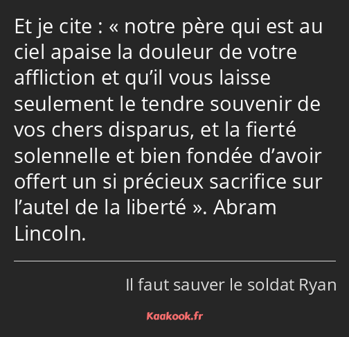 Et je cite : notre père qui est au ciel apaise la douleur de votre affliction et qu’il vous laisse…