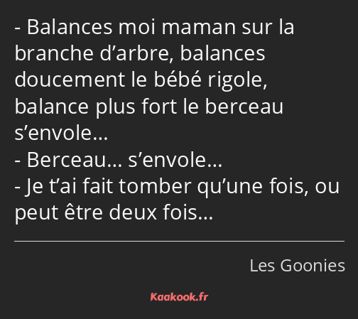 Balances moi maman sur la branche d’arbre, balances doucement le bébé rigole, balance plus fort le…